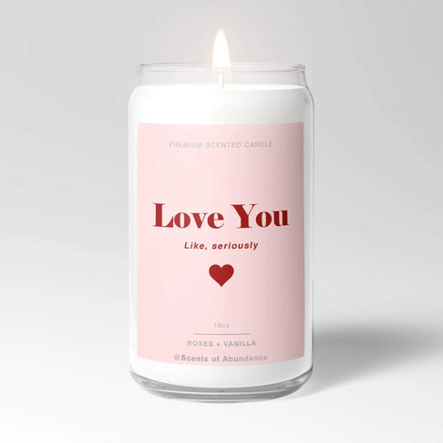 Love You, Like Seriously Candle 